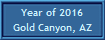 Year of 2016
Gold Canyon, AZ