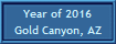 Year of 2016
Gold Canyon, AZ