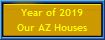 Year of 2019
Our AZ Houses