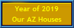 Year of 2019
Our AZ Houses